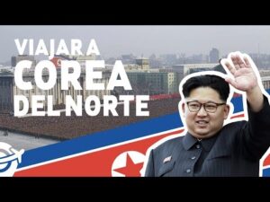 Requisitos para viajar a Corea del Norte: Lo que necesitas saber